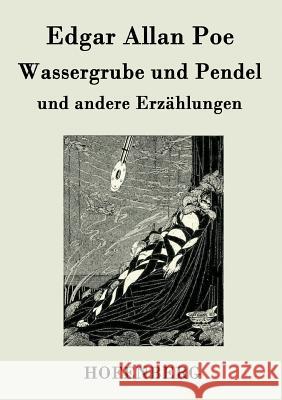 Wassergrube und Pendel: und andere Erzählungen Edgar Allan Poe 9783843046169
