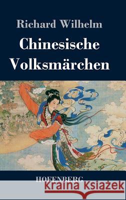 Chinesische Volksmärchen Richard Wilhelm 9783843046213