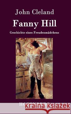 Fanny Hill oder Geschichte eines Freudenmädchens John Cleland   9783843046305 Hofenberg