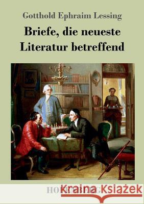 Briefe, die neueste Literatur betreffend Lessing, Gotthold Ephraim 9783843046572