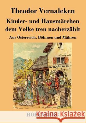 Kinder- und Hausmärchen dem Volke treu nacherzählt: Aus Österreich, Böhmen und Mähren Theodor Vernaleken 9783843046862 Hofenberg