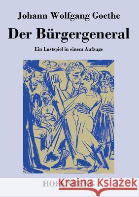 Der Bürgergeneral: Ein Lustspiel in einem Aufzuge Goethe, Johann Wolfgang 9783843046985 Hofenberg