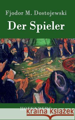 Der Spieler: In der Übersetzung von Hermann Röhl Fjodor M. Dostojewski 9783843047142 Hofenberg
