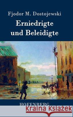 Erniedrigte und Beleidigte Fjodor M. Dostojewski 9783843047241 Hofenberg