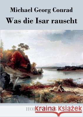 Was die Isar rauscht Michael Georg Conrad   9783843047289 Hofenberg