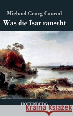 Was die Isar rauscht Michael Georg Conrad   9783843047296 Hofenberg