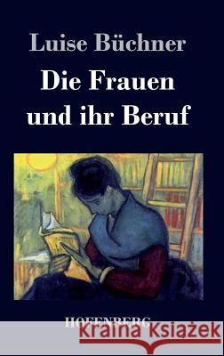 Die Frauen und ihr Beruf Luise Büchner 9783843047357