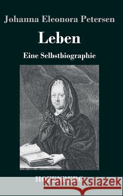 Leben: Eine Selbstbiographie Johanna Eleonora Petersen 9783843047500