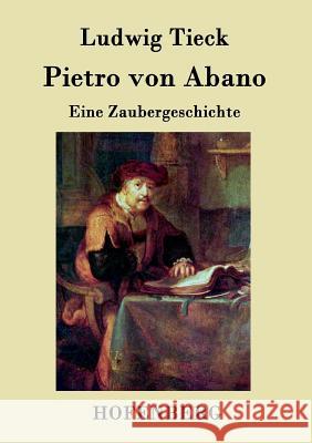 Pietro von Abano: Eine Zaubergeschichte Tieck, Ludwig 9783843047937 Hofenberg