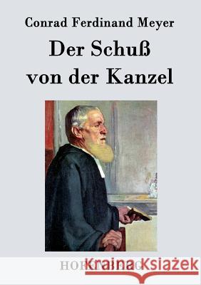 Der Schuß von der Kanzel Conrad Ferdinand Meyer 9783843048064 Hofenberg