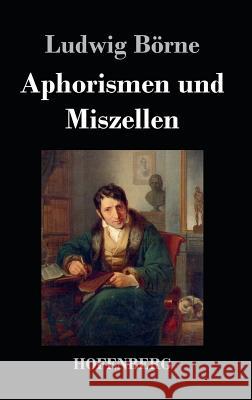 Aphorismen und Miszellen Ludwig Börne 9783843048675