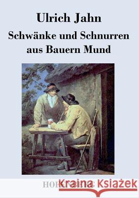 Schwänke und Schnurren aus Bauern Mund Ulrich Jahn 9783843048699 Hofenberg