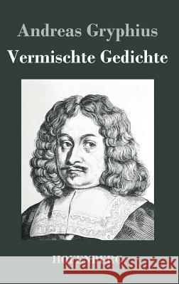 Vermischte Gedichte Andreas Gryphius   9783843048798 Hofenberg