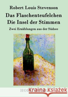 Das Flaschenteufelchen / Die Insel der Stimmen: Zwei Erzählungen aus der Südsee Robert Louis Stevenson 9783843048835