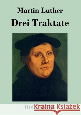 Drei Traktate Martin Luther   9783843048965 Hofenberg