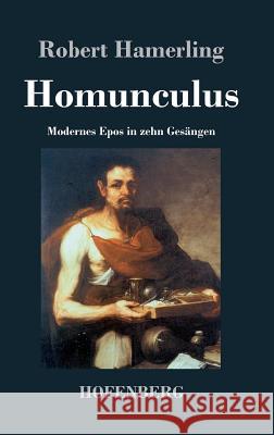 Homunculus: Modernes Epos in zehn Gesängen Robert Hamerling 9783843049528 Hofenberg