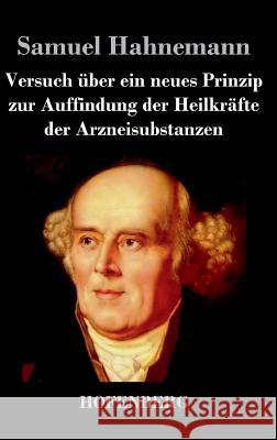 Versuch über ein neues Prinzip zur Auffindung der Heilkräfte der Arzneisubstanzen Samuel Hahnemann 9783843049733 Hofenberg