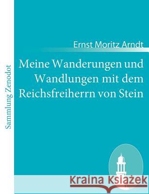 Meine Wanderungen und Wandlungen mit dem Reichsfreiherrn von Stein Ernst Moritz Arndt 9783843050241 Contumax Gmbh & Co. Kg