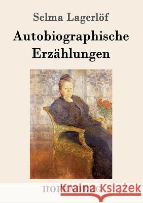 Autobiographische Erzählungen Selma Lagerlöf 9783843050326 Hofenberg