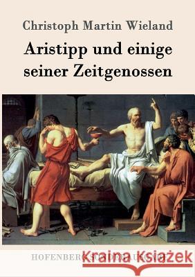 Aristipp und einige seiner Zeitgenossen Christoph Martin Wieland 9783843050333 Hofenberg