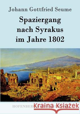 Spaziergang nach Syrakus im Jahre 1802 Johann Gottfried Seume   9783843050524 Hofenberg