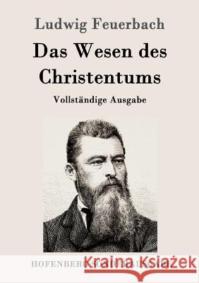 Das Wesen des Christentums: Vollständige Ausgabe Ludwig Feuerbach 9783843050791 Hofenberg