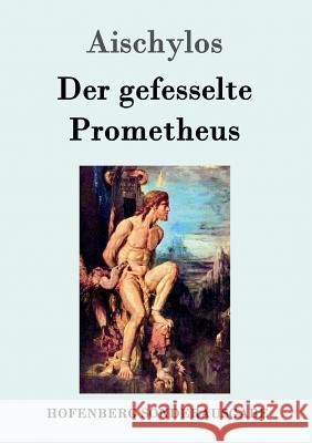 Der gefesselte Prometheus Aischylos 9783843050937 Hofenberg