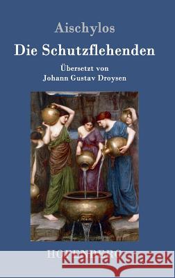 Die Schutzflehenden Aischylos 9783843050975 Hofenberg