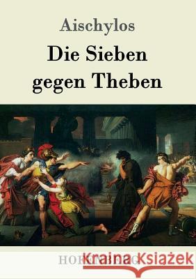 Die Sieben gegen Theben Aischylos 9783843051026 Hofenberg