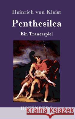 Penthesilea: Ein Trauerspiel Heinrich Von Kleist 9783843051125 Hofenberg