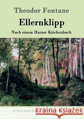 Ellernklipp: Nach einem Harzer Kirchenbuch Theodor Fontane 9783843051446