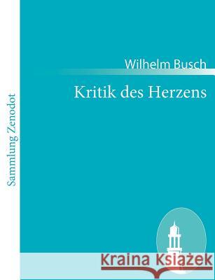 Kritik des Herzens Wilhelm Busch 9783843051521 Contumax Gmbh & Co. Kg