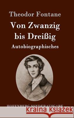 Von Zwanzig bis Dreißig: Autobiographisches Theodor Fontane 9783843051552 Hofenberg