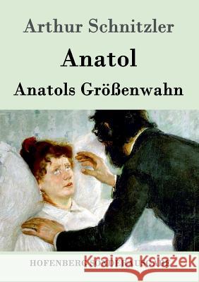 Anatol / Anatols Größenwahn Arthur Schnitzler 9783843051880 Hofenberg