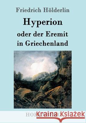 Hyperion oder der Eremit in Griechenland Friedrich Holderlin 9783843051989 Hofenberg