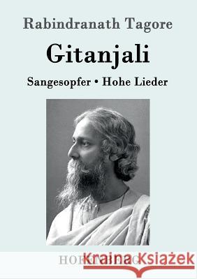 Gitanjali: Sangesopfer. Hohe Lieder Rabindranath Tagore 9783843052078