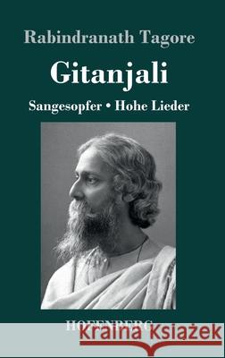 Gitanjali: Sangesopfer. Hohe Lieder Tagore, Rabindranath 9783843052092