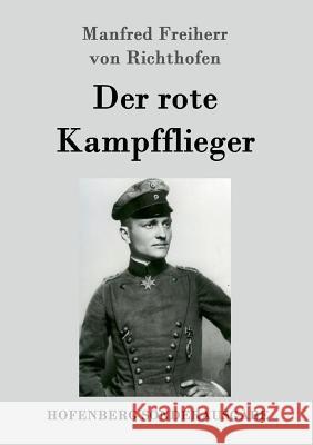 Der rote Kampfflieger Manfred Freiherr Von Richthofen 9783843052290