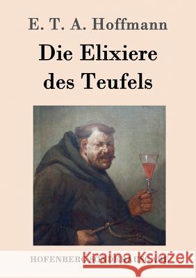 Die Elixiere des Teufels E T a Hoffmann 9783843052696 Hofenberg