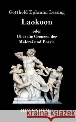 Laokoon: oder Über die Grenzen der Malerei und Poesie Gotthold Ephraim Lessing 9783843052764