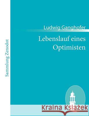 Lebenslauf eines Optimisten Ludwig Ganghofer 9783843052948 Contumax Gmbh & Co. Kg