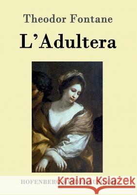 L'Adultera: Novelle Theodor Fontane 9783843053082