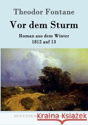 Vor dem Sturm: Roman aus dem Winter 1812 auf 13 Theodor Fontane 9783843053198