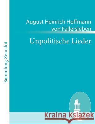Unpolitische Lieder August Heinrich Hoffmann V Fallersleben 9783843055734