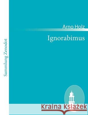 Ignorabimus: Tragödie Holz, Arno 9783843056151 Contumax Gmbh & Co. Kg