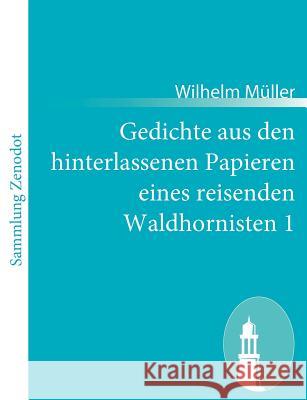 Gedichte aus den hinterlassenen Papieren eines reisenden Waldhornisten 1 Wilhelm M 9783843058490 Contumax Gmbh & Co. Kg