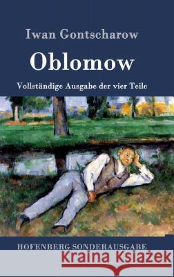 Oblomow: Vollständige Ausgabe der vier Teile Iwan Gontscharow 9783843061292