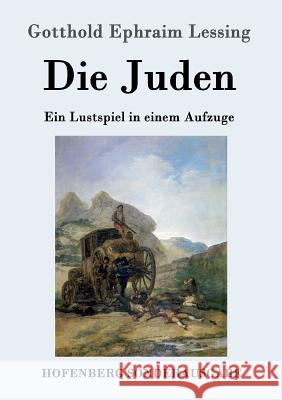 Die Juden: Ein Lustspiel in einem Aufzuge Gotthold Ephraim Lessing 9783843061698 Hofenberg