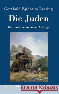 Die Juden: Ein Lustspiel in einem Aufzuge Gotthold Ephraim Lessing 9783843061728 Hofenberg