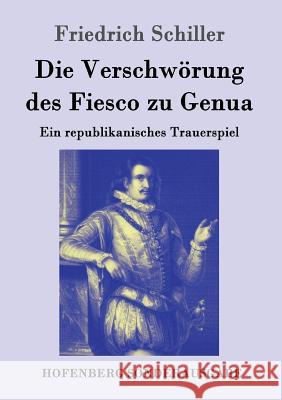 Die Verschwörung des Fiesco zu Genua: Ein republikanisches Trauerspiel Friedrich Schiller 9783843061742 Hofenberg